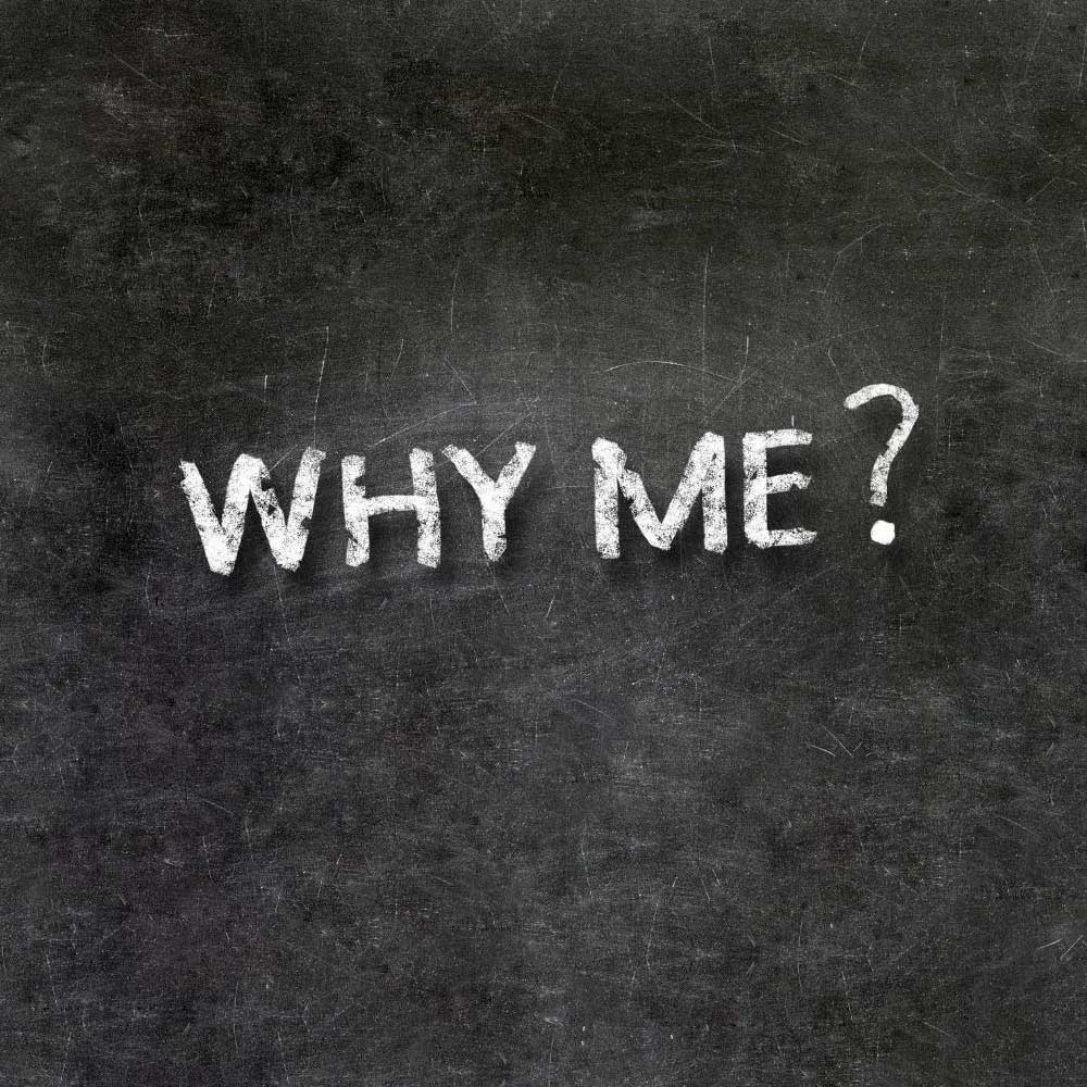 Why me?