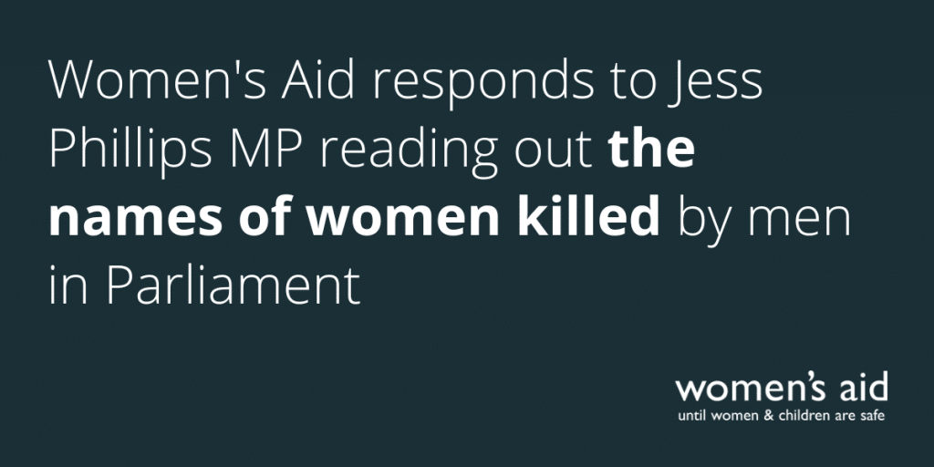 Women's Aid responds to Jess Phillips MP reading out the names of women killed by men in Parliament