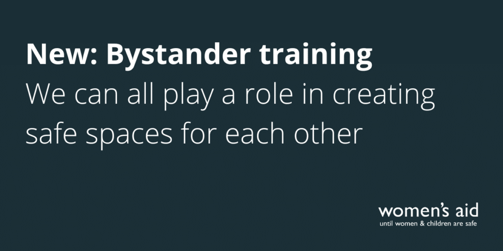 New: Bystander training We can all play a role in creating safe spaces for each other
