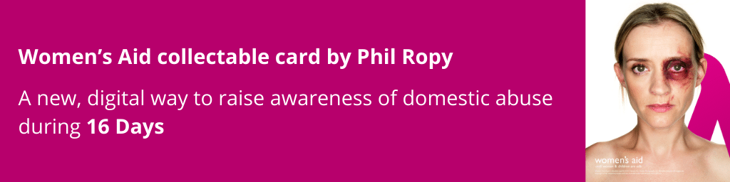 Women's Aid collectable card by Phil Ropy, A new, digital way to raise awareness of domestic abuse during 16 Days