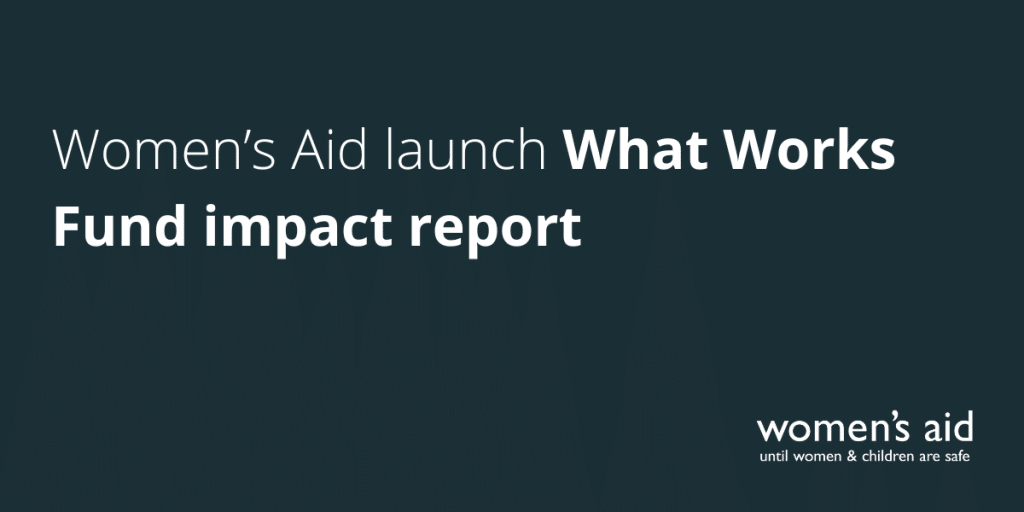 Women’s Aid launch What Works Fund impact report