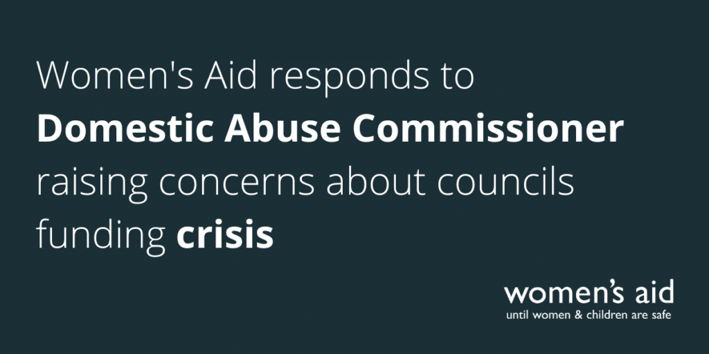 Women's Aid responds to Domestic Abuse Commissioner raising concerns about councils funding crisis