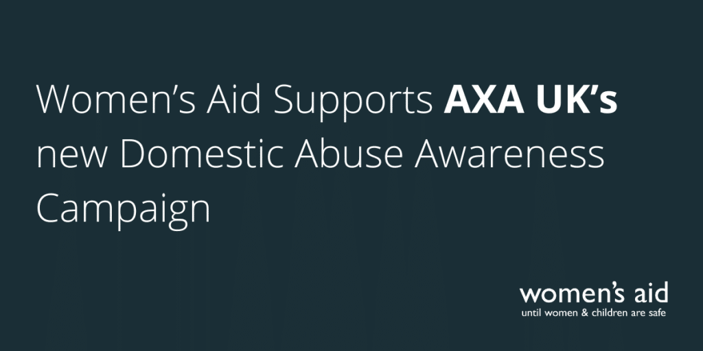 Women’s Aid Supports AXA UK’s new Domestic Abuse Awareness Campaign